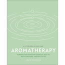 Aromatherapy: Harness the Power of Essential Oils to Relax, Restore, and Revitalise (A Little Book of Self Care)
